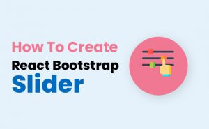 How to create react bootstrap slider