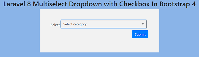 Laravel 8 Multiselect Dropdown with Checkbox In Bootstrap 4