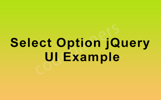 Select Option JQuery UI Example Select Option JQuery Ui